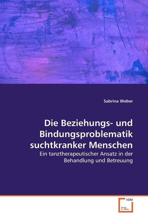 Produktbild: Die Beziehungs- und Bindungsproblematik suchtkranker Menschen