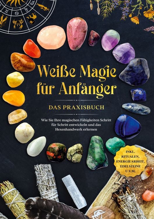 Produktbild: Weisse Magie f&uuml;r Anf&auml;nger - Das Praxisbuch: Wie Sie Ihre magischen F&auml;higkeiten S