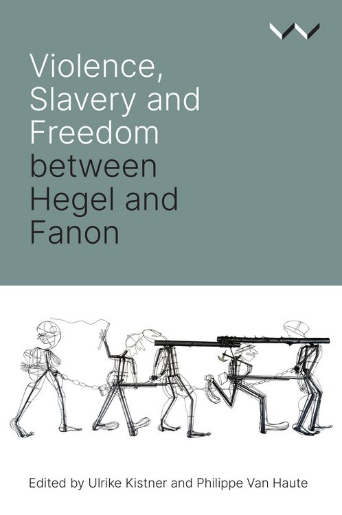 Produktbild: Violence, Slavery and Freedom between Hegel and Fanon