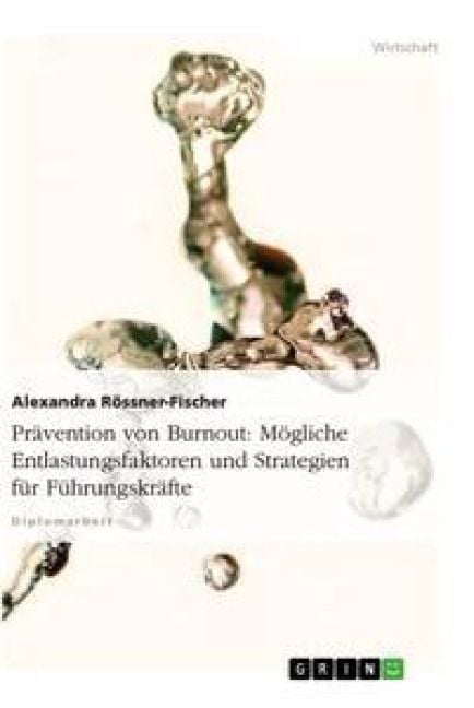 Produktbild: Pr&auml;vention von Burnout. M&ouml;gliche Entlastungsfaktoren und Strategien f&uuml;r F&uuml;hrungskr&auml;fte