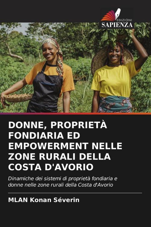 Produktbild: Donne, Propriet&agrave; Fondiaria Ed Empowerment Nelle Zone Rurali Della Costa D'avorio