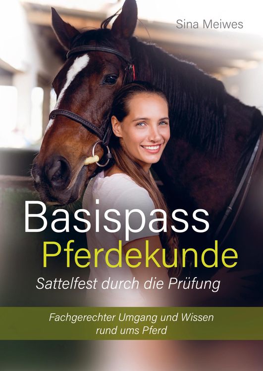 Produktbild: Basispass Pferdekunde - sattelfest durch die Pr&uuml;fung Fachgerechter Umgang und Wissen rund ums Pferd
