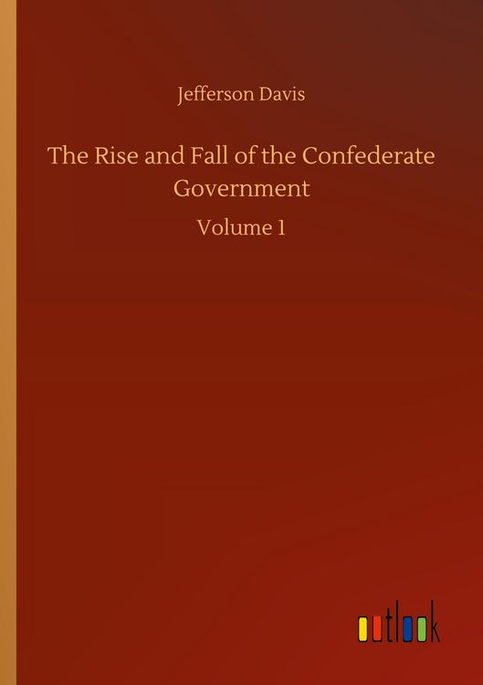 Produktbild: The Rise and Fall of the Confederate Government