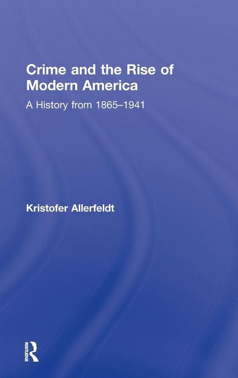Produktbild: Crime and the Rise of Modern America