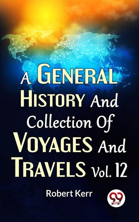 Produktbild: A General History And Collection Of Voyages And Travels Vol.12