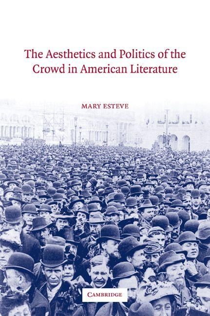 Produktbild: The Aesthetics and Politics of the Crowd in American Literature