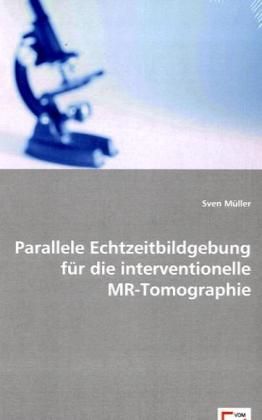 Produktbild: M&uuml;ller, S: Parallele Echtzeitbildgebung f&uuml;r die intervention
