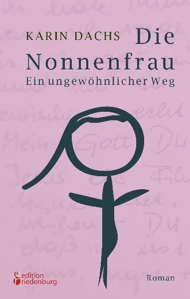 Produktbild: Die Nonnenfrau. Ein ungewöhnlicher Weg (Eine Nonne verliebt sich und tritt aus dem Kloster aus - Berührende Autobiographie)