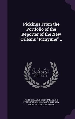 Produktbild: Pickings From the Portfolio of the Reporter of the New Orleans "Picayune" ..