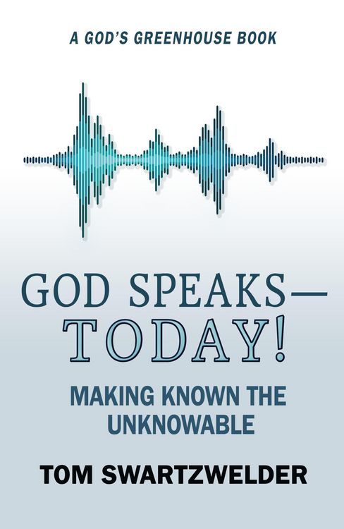 Produktbild: God Speaks-- Today! Making Known the Unknowable (God's Greenhouse, #4)
