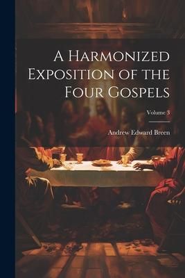 Produktbild: A Harmonized Exposition of the Four Gospels; Volume 3