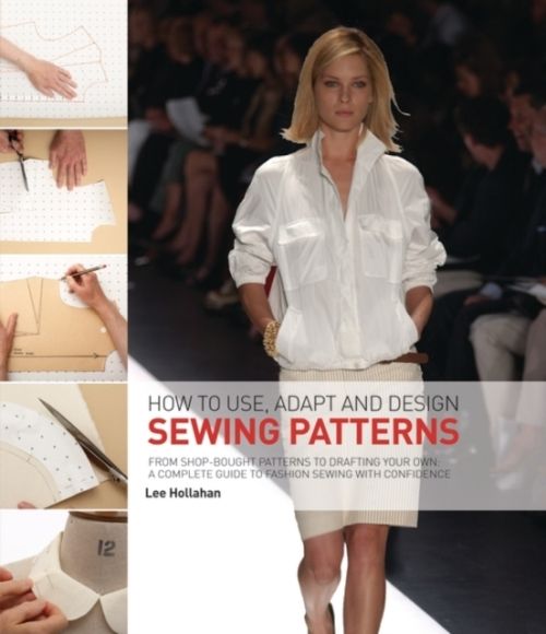 Produktbild: Hollahan, L: How to Use, Adapt and Design Sewing Patterns