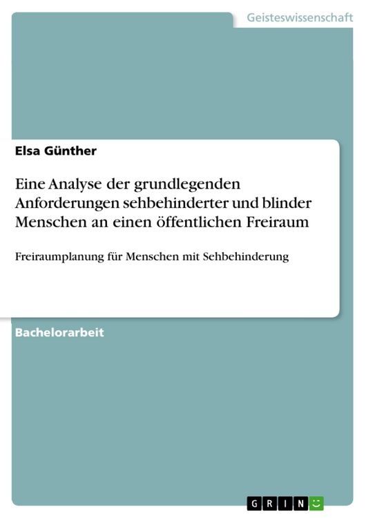 Produktbild: Eine Analyse der grundlegenden Anforderungen sehbehinderter und blinder Menschen an einen &ouml;ffentlichen Freiraum