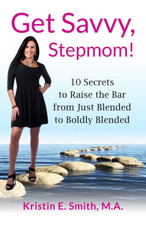 Produktbild: Get Savvy, Stepmom! 10 Secrets to Raise the Bar from Just Blended to Boldly Blended
