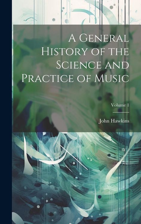 Produktbild: A General History of the Science and Practice of Music; Volume 1