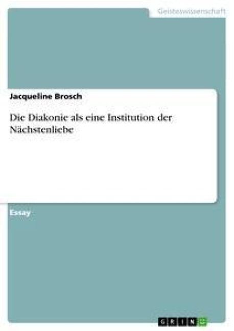 Produktbild: Die Diakonie als eine Institution der N&auml;chstenliebe