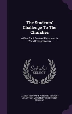 Produktbild: The Students' Challenge To The Churches: A Plea For A Forward Movement In World Evangelization