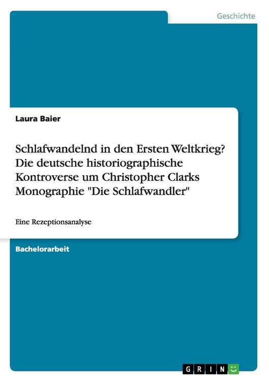 Produktbild: Schlafwandelnd in den Ersten Weltkrieg? Die deutsche historiographische Kontroverse um Christopher Clarks Monographie "Die Schlafwandler"