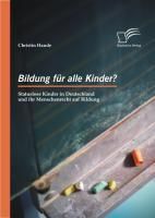 Produktbild: Bildung f&uuml;r alle Kinder? Statuslose Kinder in Deutschland und ihr Menschenrecht auf Bildung
