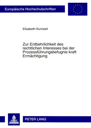 Produktbild: Zur Entbehrlichkeit des rechtlichen Interesses bei der Prozessfuehrungsbefugnis kraft Ermaechtigung