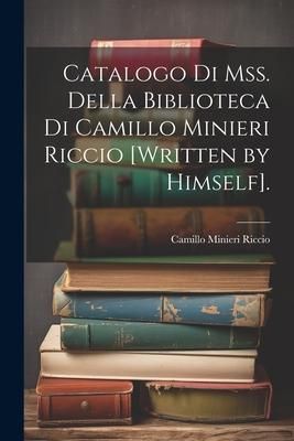 Produktbild: Catalogo Di Mss. Della Biblioteca Di Camillo Minieri Riccio [Written by Himself].