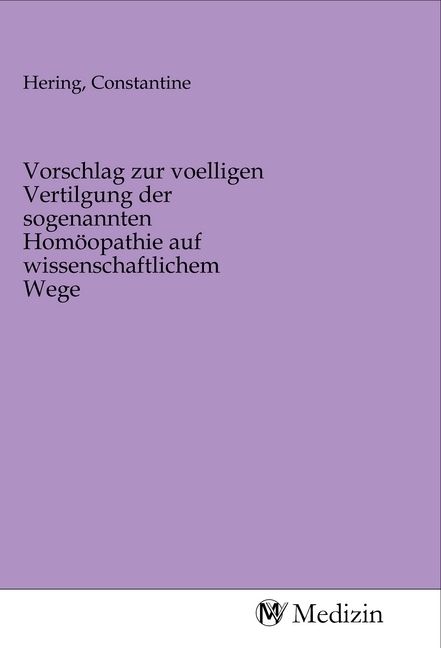 Produktbild: Vorschlag zur voelligen Vertilgung der sogenannten Hom&ouml;opathie auf wissenschaftlichem Wege