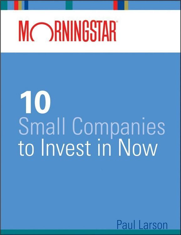 Produktbild: Morningstar's 10 Small Companies to Invest in Now