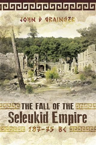 Produktbild: Fall of the Seleukid Empire 187-75 BC