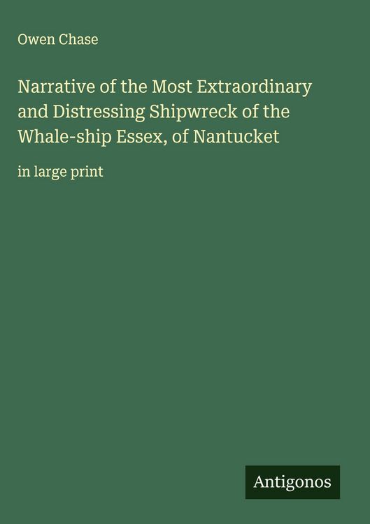 Produktbild: Narrative of the Most Extraordinary and Distressing Shipwreck of the Whale-ship Essex, of Nantucket