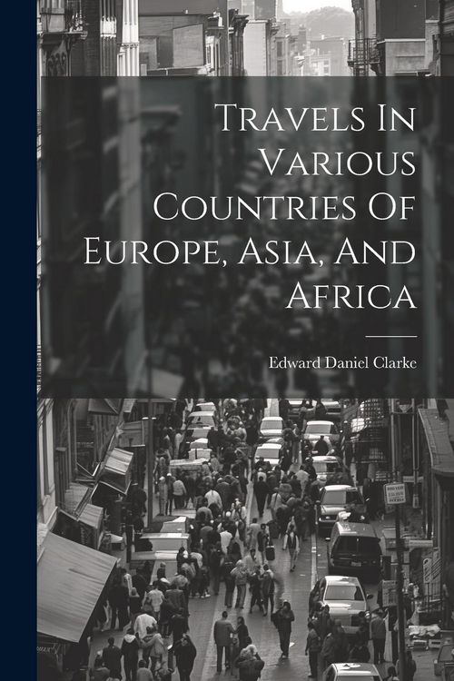 Produktbild: Travels In Various Countries Of Europe, Asia, And Africa