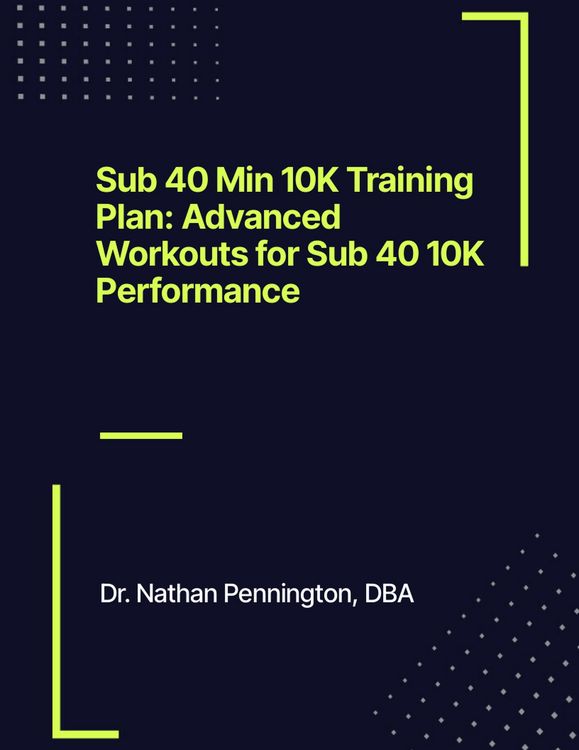 Produktbild: Sub 40 Min 10K Training Plan | Advanced Workouts for Sub 40 10K Performance