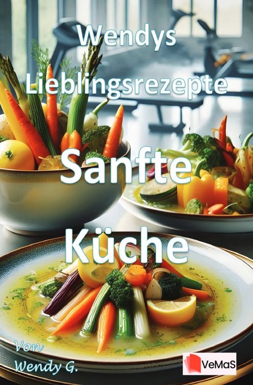 Produktbild: Wendys Lieblingsrezepte - Sanfte K&uuml;che