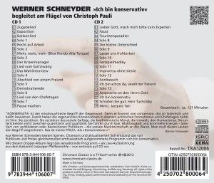 Produktbild: Werner Schneyder: Ich bin konservativ Der Kabarett-Klassiker exklusiv auf Doppel-CD &mdash; Live aus der Leipziger Pfefferm&uuml;hle, V&Ouml; Herbst/Winter 2012/13: Werner Schneyder, begleitet am Fl&uuml;gel von Christoph Pauli (abwechselnd Sprachnummern und gesungene Titel), inhaltlich teilweise &auml;hnlich dem Live-Solo-Programm Werner Schneyders "Das ultimative Solo" (neue Live-Tour ab 2012). Reihe Chromart Classics. Bestell-Nr. TXA12006.