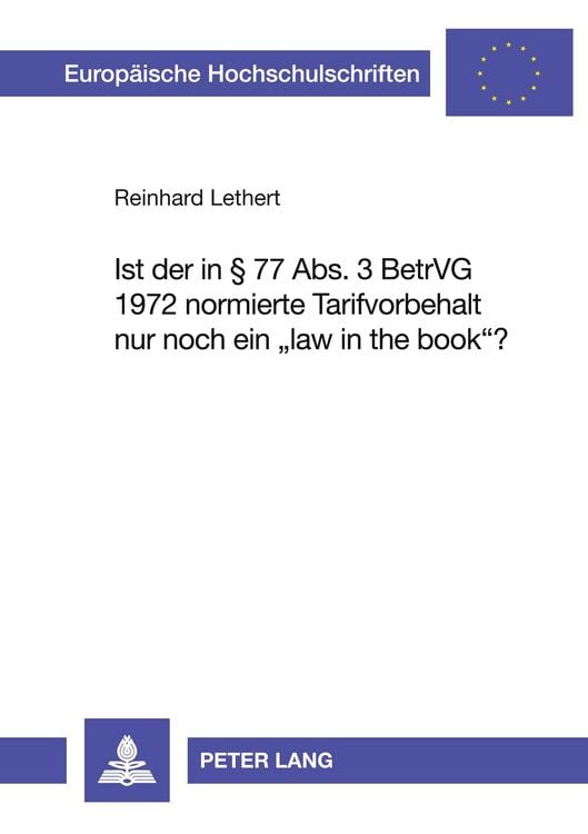 Produktbild: Ist der in &sect; 77 Abs. 3 BetrVG 1972 normierte Tarifvorbehalt nur noch ein 'law in the book'?