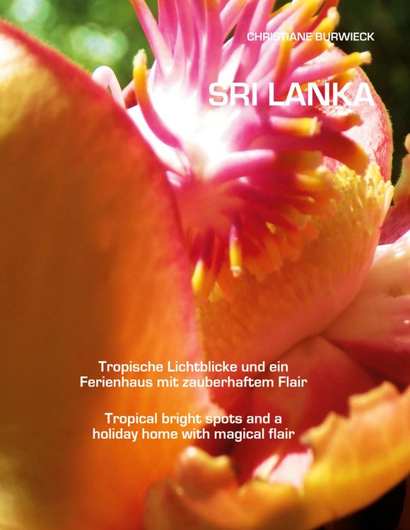 Produktbild: Sri Lanka Tropische Lichtblicke und ein Ferienhaus mit zauberhaftem Flair Tropical bright spots and a holiday home with magical flair