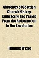 Produktbild: Sketches of Scottish Church History, Embracing the Period from the Reformation to the Revolution