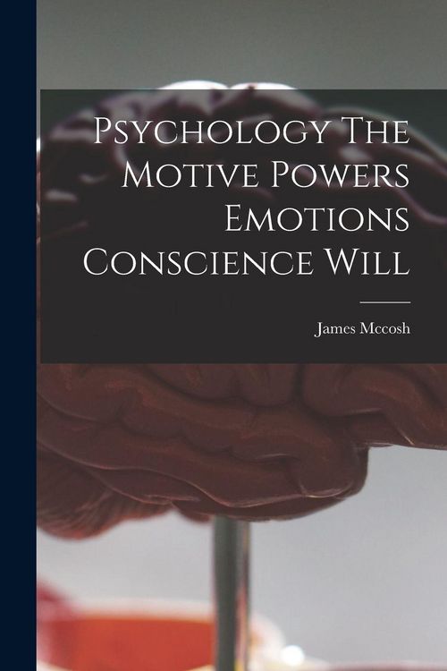 Produktbild: Psychology The Motive Powers Emotions Conscience Will