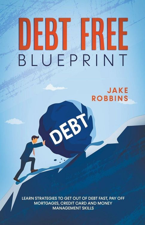 Produktbild: Debt Free Blueprint Learn Strategies To Get Out Of Debt Fast, Pay Off Mortgages, Credit Card And Money Management Skills