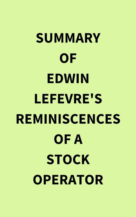 Produktbild: Summary of Edwin Lefevre's Reminiscences of a Stock Operator