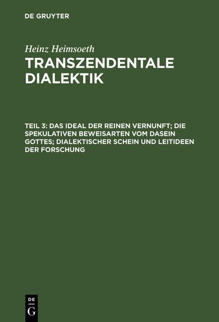 Produktbild: Das Ideal der reinen Vernunft; die spekulativen Beweisarten vom Dasein Gottes; dialektischer Schein und Leitideen der Forschung