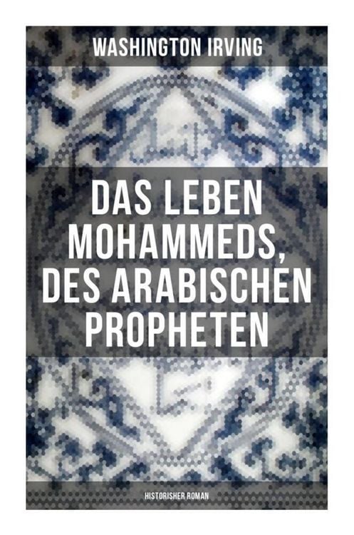 Produktbild: Das Leben Mohammeds, des arabischen Propheten (Historisher Roman)