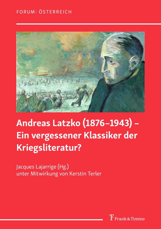 Produktbild: Andreas Latzko (1876-1943) - Ein vergessener Klassiker der Kriegsliteratur? / Andreas Latzko (1876-1943) - un classique de la litt&eacute;rature du guerre ou