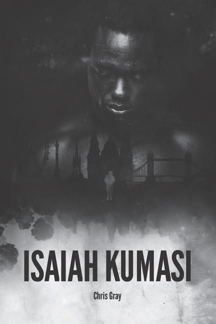 Produktbild: Isaiah Kumasi: A Dark, Tense, Gripping Thriller with a Sledgehammer Twist.