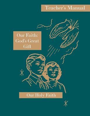 Bild vom Artikel Our Faith: God's Great Gift: Teacher's Manual: Our Holy Faith Series vom Autor Sister Mary Eligia