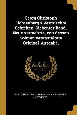 Produktbild: Georg Christoph Lichtenberg's Vermischte Schriften. Siebenter Band. Neue Vermehrte, Von Dessen S&ouml;hnen Veranstaltete Original-Ausgabe.