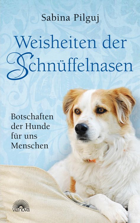Produktbild: Weisheiten der Schn&uuml;ffelnasen. Botschaften der Hunde f&uuml;r uns Menschen