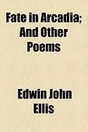 Produktbild: Fate in Arcadia; And Other Poems