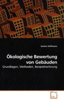 Produktbild: Hoffmann, S: &Ouml;kologische Bewertung von Geb&auml;uden