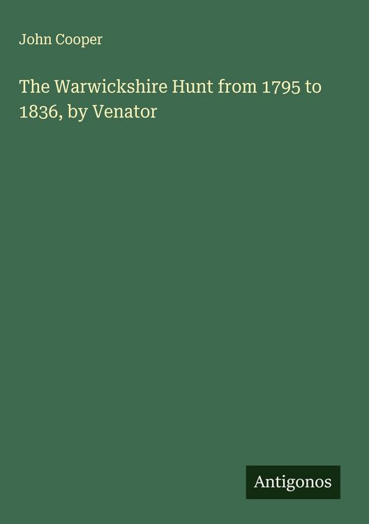 Produktbild: The Warwickshire Hunt from 1795 to 1836, by Venator