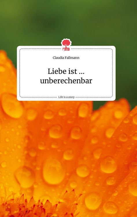 Produktbild: Liebe ist ... unberechenbar. Life is a Story - story.one
